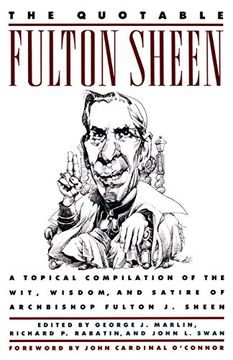 portada The Quotable Fulton Sheen: A Topical Compilation of the Wit, Wisdom, and Satire of Archbishop Fulton j. Sheen: (en Inglés)