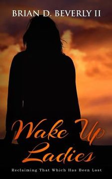 portada Wake Up Ladies: Reclaiming That Which Has Been Lost (en Inglés)