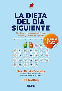 portada La Dieta del Día Siguiente: Pierde Peso Comiendo Todo Lo Que Quieras (La Mitad del Tiempo) (in Spanish)