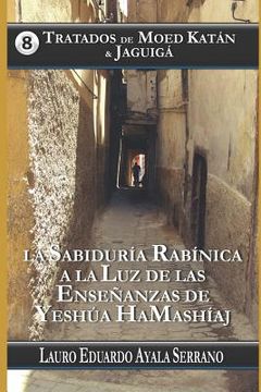 portada Tratados de Moed Katán & Jaguigá: La Sabiduría Rabínica a la Luz de las Enseñanzas de Yeshúa HaMashíaj