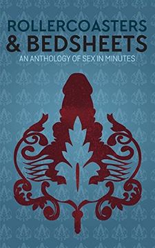 portada Rollercoasters & Bedsheets: An Anthology Of Sex In Minutes
