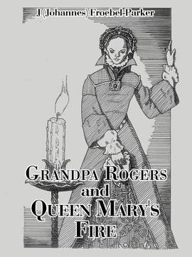 portada Grandpa Rogers and Queen Mary's Fire (en Inglés)