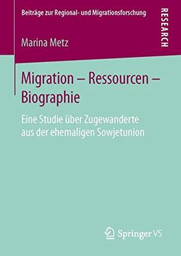 portada Migration - Ressourcen - Biographie: Eine Studie Über Zugewanderte aus der Ehemaligen Sowjetunion (Beitrage zur Regional- und Migrationsforschung) (en Alemán)