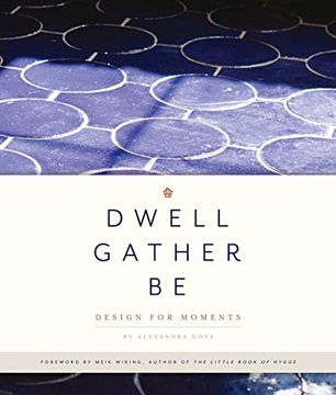 portada Dwell, Gather, be: Design for Moments (en Inglés)