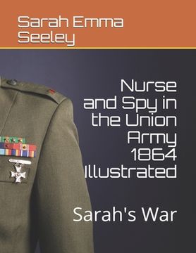 portada Nurse and Spy in the Union Army 1864 Illustrated: Sarah's War