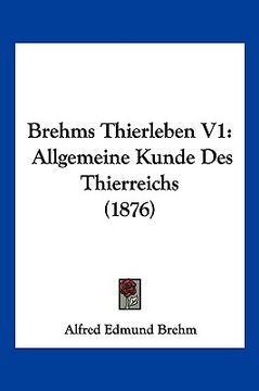 portada Brehms Thierleben V1: Allgemeine Kunde Des Thierreichs (1876) (in German)