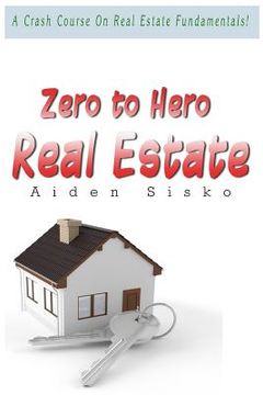 portada Zero to Hero Real Estate: A Crash Course On Real Estate Fundamentals! (en Inglés)