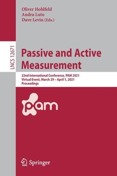 portada Passive and Active Measurement: 22nd International Conference, Pam 2021, Virtual Event, March 29 - April 1, 2021, Proceedings