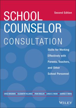 portada School Counselor Consultation: Skills for Working Effectively With Parents, Teachers, and Other School Personnel (in English)