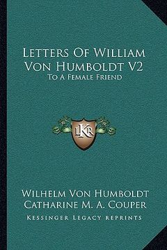 portada letters of william von humboldt v2: to a female friend (en Inglés)