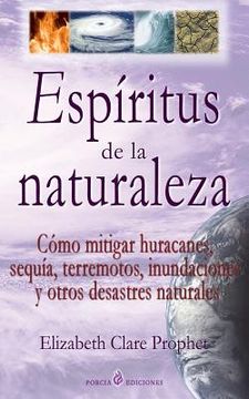 portada Espiritus de la naturaleza: Como mitigar huracanes, sequia, terremotos, inundaciones y otros desastres naturales (in Spanish)
