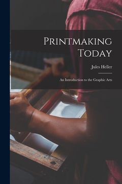 portada Printmaking Today; an Introduction to the Graphic Arts (en Inglés)