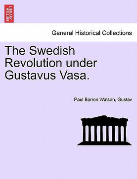portada the swedish revolution under gustavus vasa. (en Inglés)