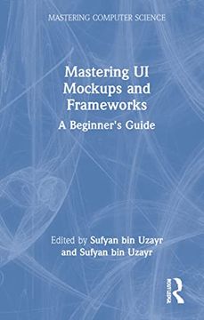 portada Mastering ui Mockups and Frameworks: A Beginner's Guide (Mastering Computer Science) 