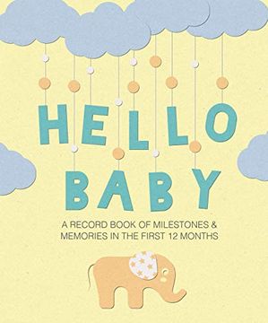 portada Hello Baby: A Record Book of Milestones and Memories in the First 12 Months (in English)