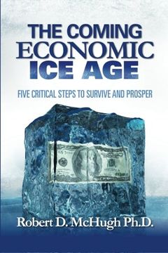 portada The Coming Economic Ice Age: Five Steps To Survive and Prosper