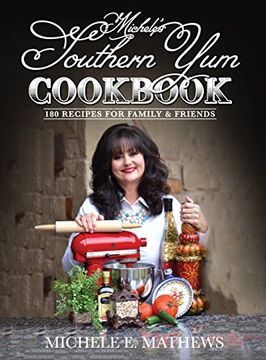 portada Michele'S Southern yum Cookbook: 180 Recipes for Family & Friends (in English)