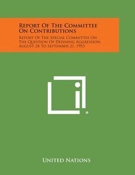 portada Report of the Committee on Contributions: Report of the Special Committee on the Question of Defining Aggression, August 24 to September 21, 1953 (in English)