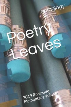 portada Poetry Leaves: 2019 Riverside Elementary Volume (en Inglés)