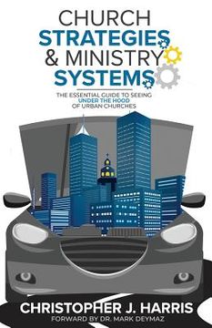 portada Church Strategies: & Ministry Systems: The Essential Guide to Seeing Under the Hood of Urban Churches (en Inglés)