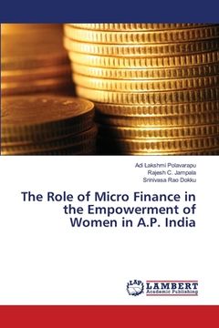portada The Role of Micro Finance in the Empowerment of Women in A.P. India (en Inglés)
