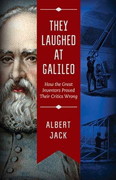 portada They Laughed at Galileo: How the Great Inventors Proved Their Critics Wrong (en Inglés)