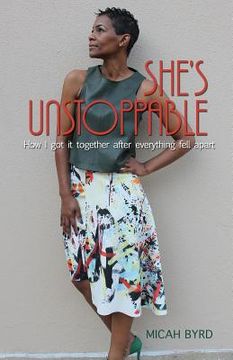 portada She's Unstoppable: How I got it together after everything fell apart (en Inglés)
