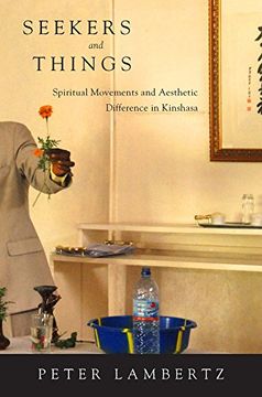portada Seekers and Things: Spiritual Movements and Aesthetic Difference in Kinshasa (en Inglés)
