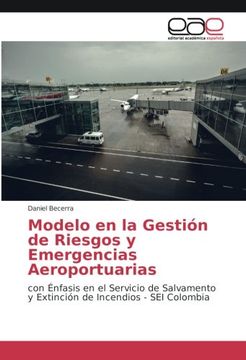 portada Modelo en la Gestión de Riesgos y Emergencias Aeroportuarias: con Énfasis en el Servicio de Salvamento y Extinción de Incendios - SEI Colombia