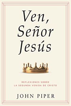 portada Ven, Señor Jesús: Reflexiones Sobre la Segunda Venida de Cristo (in Spanish)