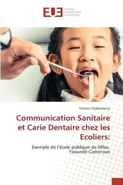 portada Communication Sanitaire et Carie Dentaire chez les Ecoliers (en Francés)