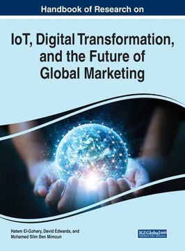 portada Handbook of Research on IoT, Digital Transformation, and the Future of Global Marketing (en Inglés)