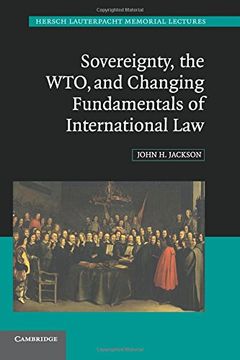 portada Sovereignty, the Wto, and Changing Fundamentals of International law (Hersch Lauterpacht Memorial Lectures) (in English)