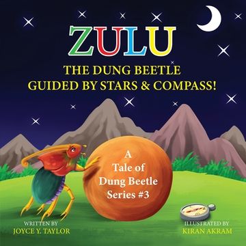 portada Zulu The Dung Beetle Guided By Stars and Compass: A Tale of Dung Beetle Series. #3 (in English)