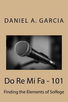 portada Do Re Mi Fa - 101: Finding the Elements of Solfege (in English)