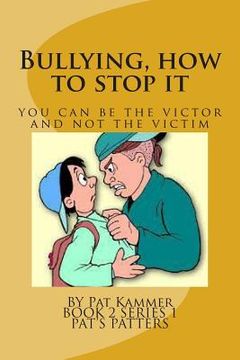 portada Bullying, how to stop it: Be the Victor and not the Victim (en Inglés)