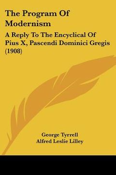 portada the program of modernism: a reply to the encyclical of pius x, pascendi dominici gregis (1908) (en Inglés)