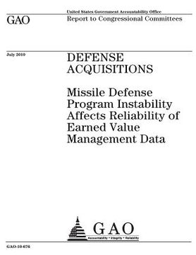 portada Defense acquisitions: missile defense program instability affects reliability of earned value management data: report to congressional commi (en Inglés)