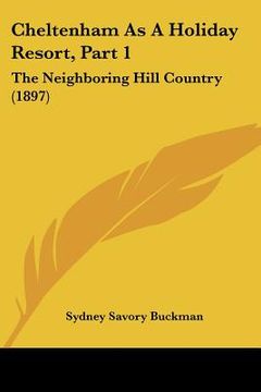 portada cheltenham as a holiday resort, part 1: the neighboring hill country (1897) (en Inglés)