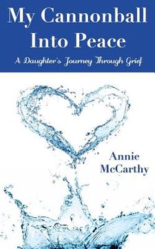 portada My Cannonball Into Peace: A Daughter's Journey Through Grief (en Inglés)