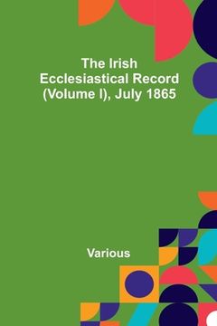 portada The Irish Ecclesiastical Record (Volume I), July 1865 (en Inglés)