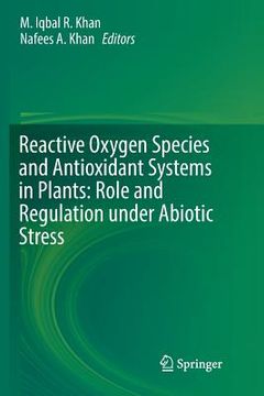 portada Reactive Oxygen Species and Antioxidant Systems in Plants: Role and Regulation Under Abiotic Stress (en Inglés)