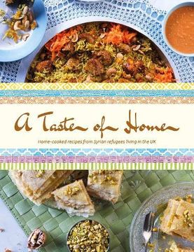 portada A Taste of Home: Home-Cooked Recipes from Syrian Refugees Living in the UK (in English)