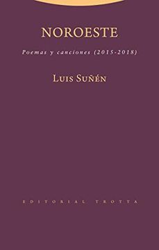 portada Noroeste: Poemas y Canciones (2015-2018) (la Dicha de Enmudecer) (in Spanish)