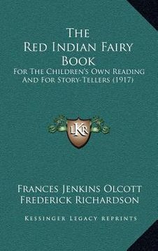 portada the red indian fairy book: for the children's own reading and for story-tellers (1917) (in English)