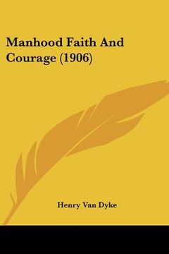 portada manhood faith and courage (1906) (in English)