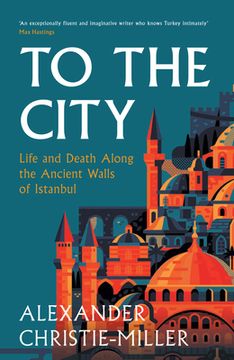 portada To the City: Life and Death Along the Ancient Walls of Istanbul (in English)