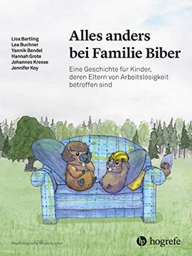 portada Alles Anders bei Familie Biber: Eine Geschichte für Kinder, Deren Eltern von Arbeitslosigkeit Betroffen Sind (Psychologische Kinderbücher)