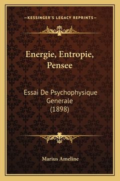 portada Energie, Entropie, Pensee: Essai De Psychophysique Generale (1898) (en Francés)