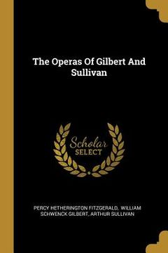 portada The Operas Of Gilbert And Sullivan (en Inglés)